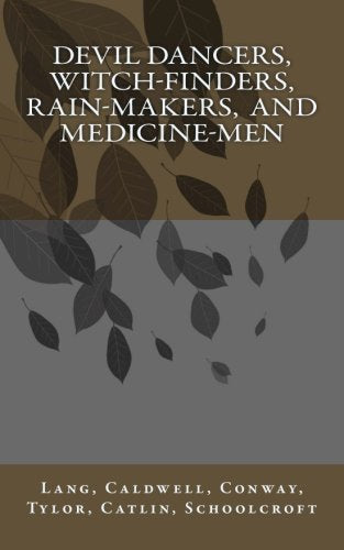 Devil Dancers, Witch-Finders, Rain-Makers, And Medicine-Men