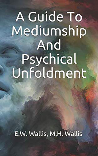 A Guide To Mediumship And Psychical Unfoldment
