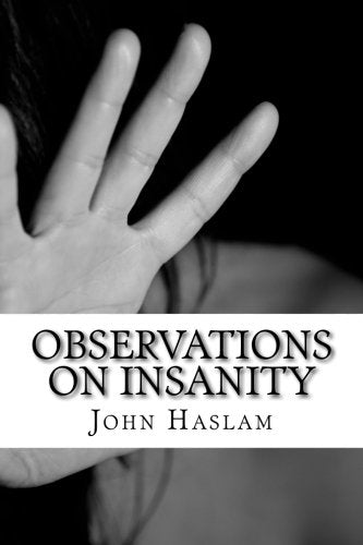 Observations on Insanity: An Account of the Morbid Appearances on Dissection