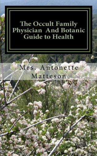 The Occult Family Physician And Botanic Guide to Health