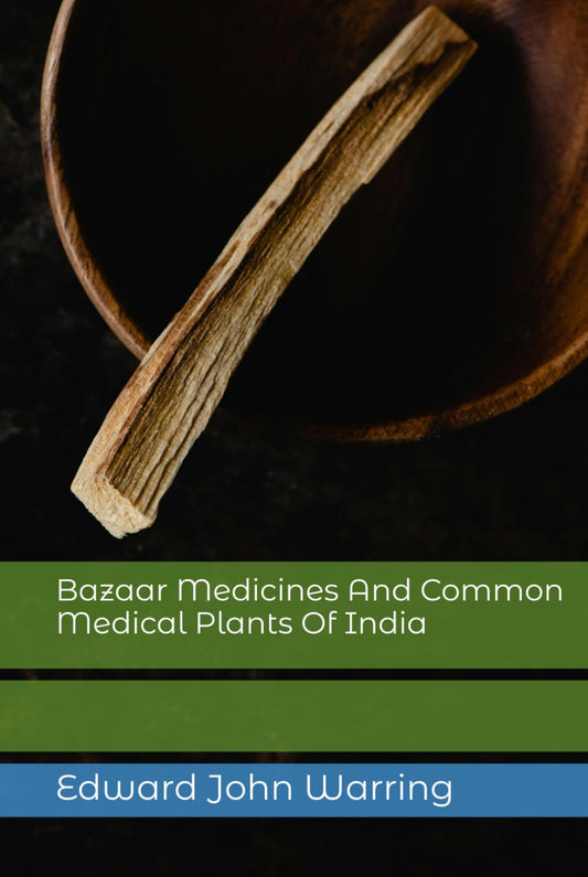 Bazaar Medicines And Common Medical Plants Of India (Hardcover)