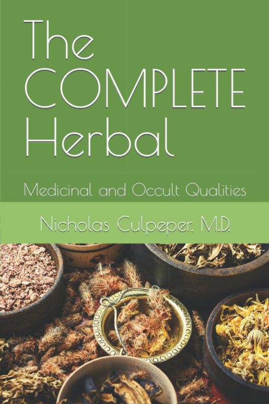 The Complete Herbal: Medicinal and Occult Qualities