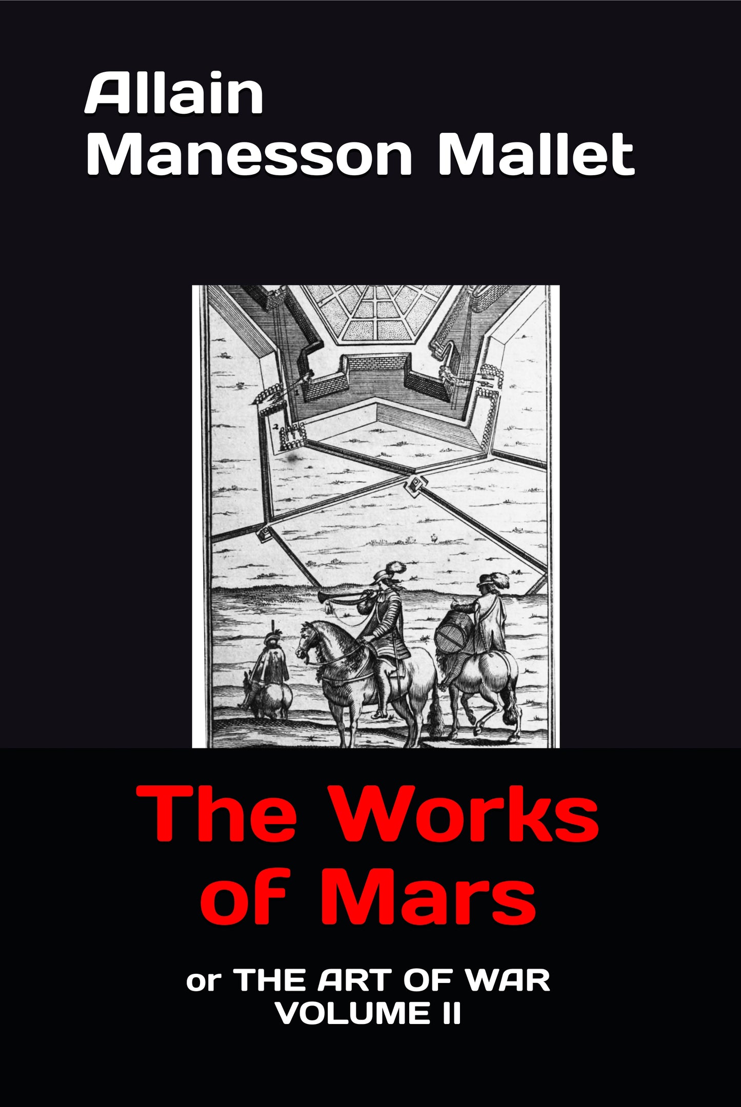 The Works of Mars: or THE ART OF WAR VOLUME II