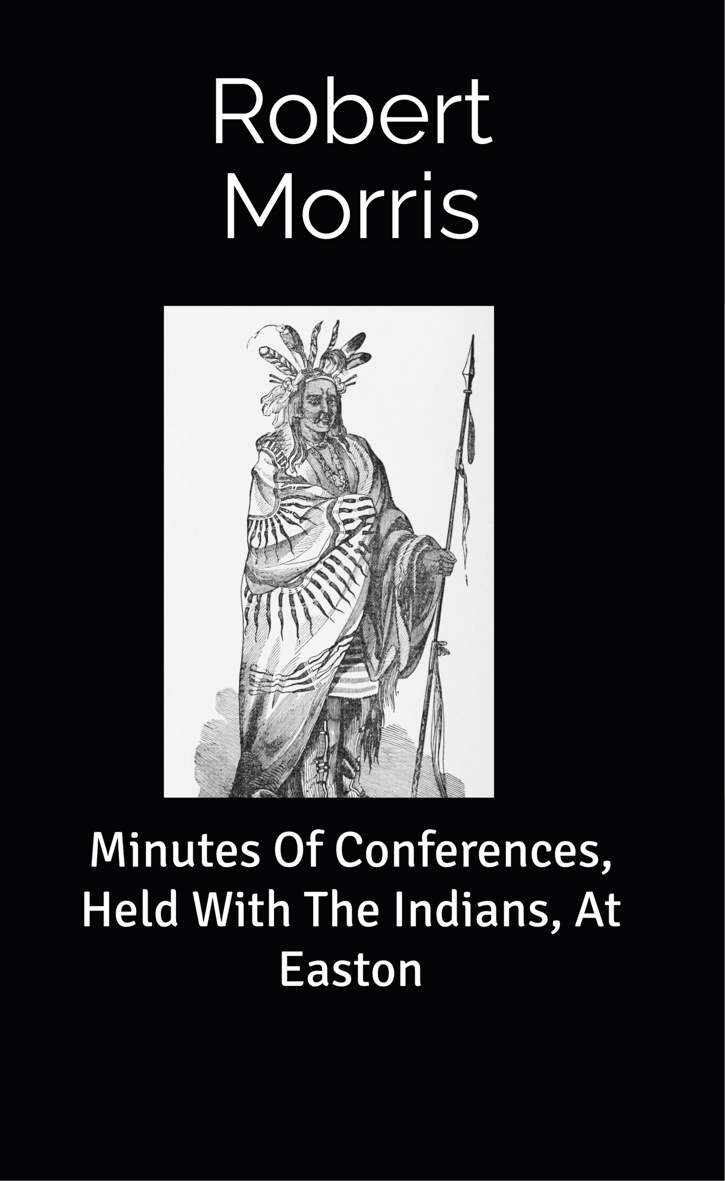 Minutes Of Conferences, Held With The Indians, At Easton