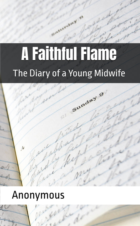 A Faithful Flame: The Diary of a Young Midwife