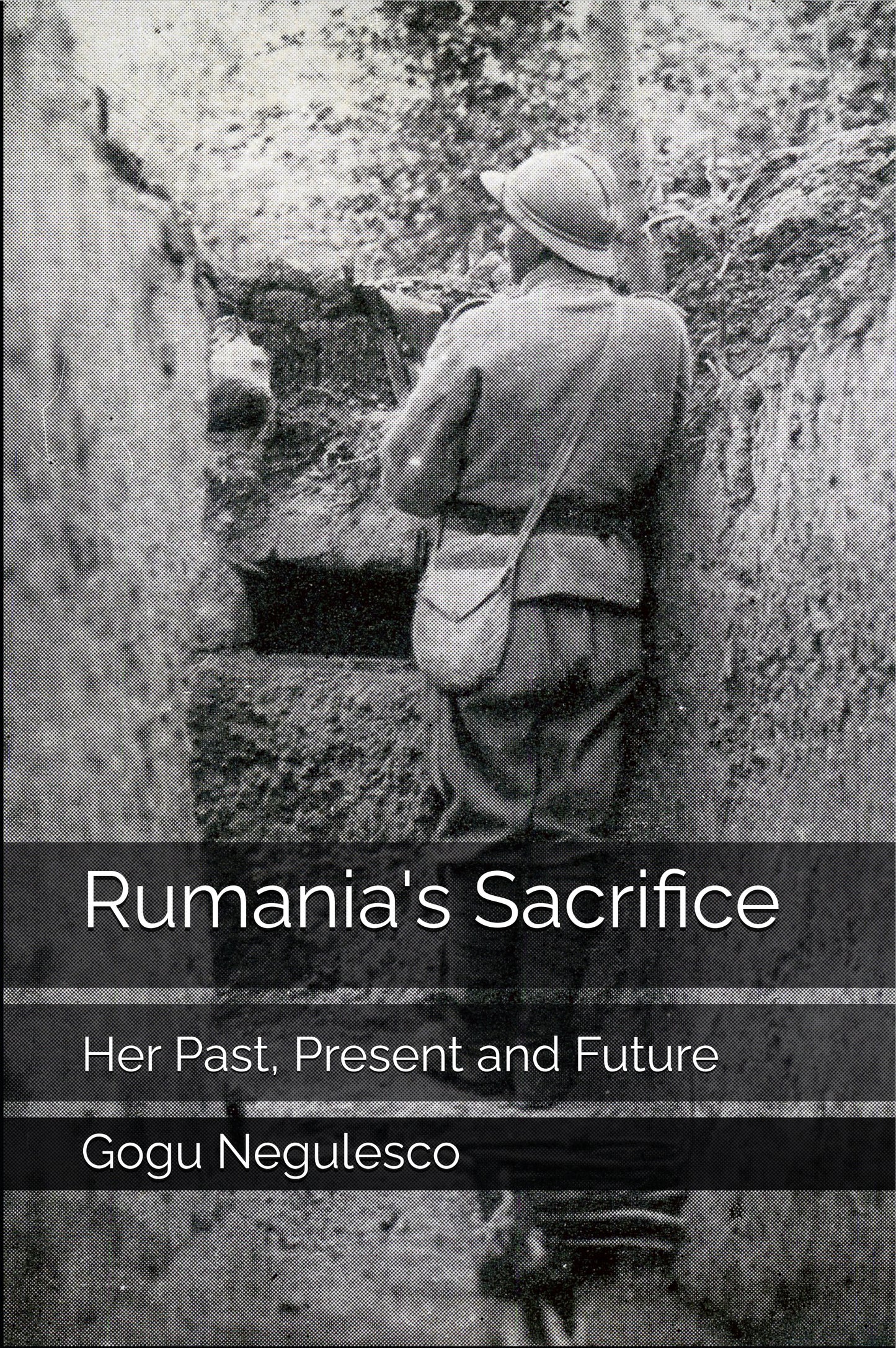 Rumania's Sacrifice: Her Past, Present and Future