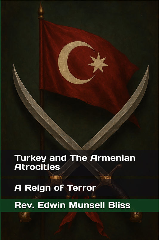 Turkey and The Armenian Atrocities: A Reign of Terror