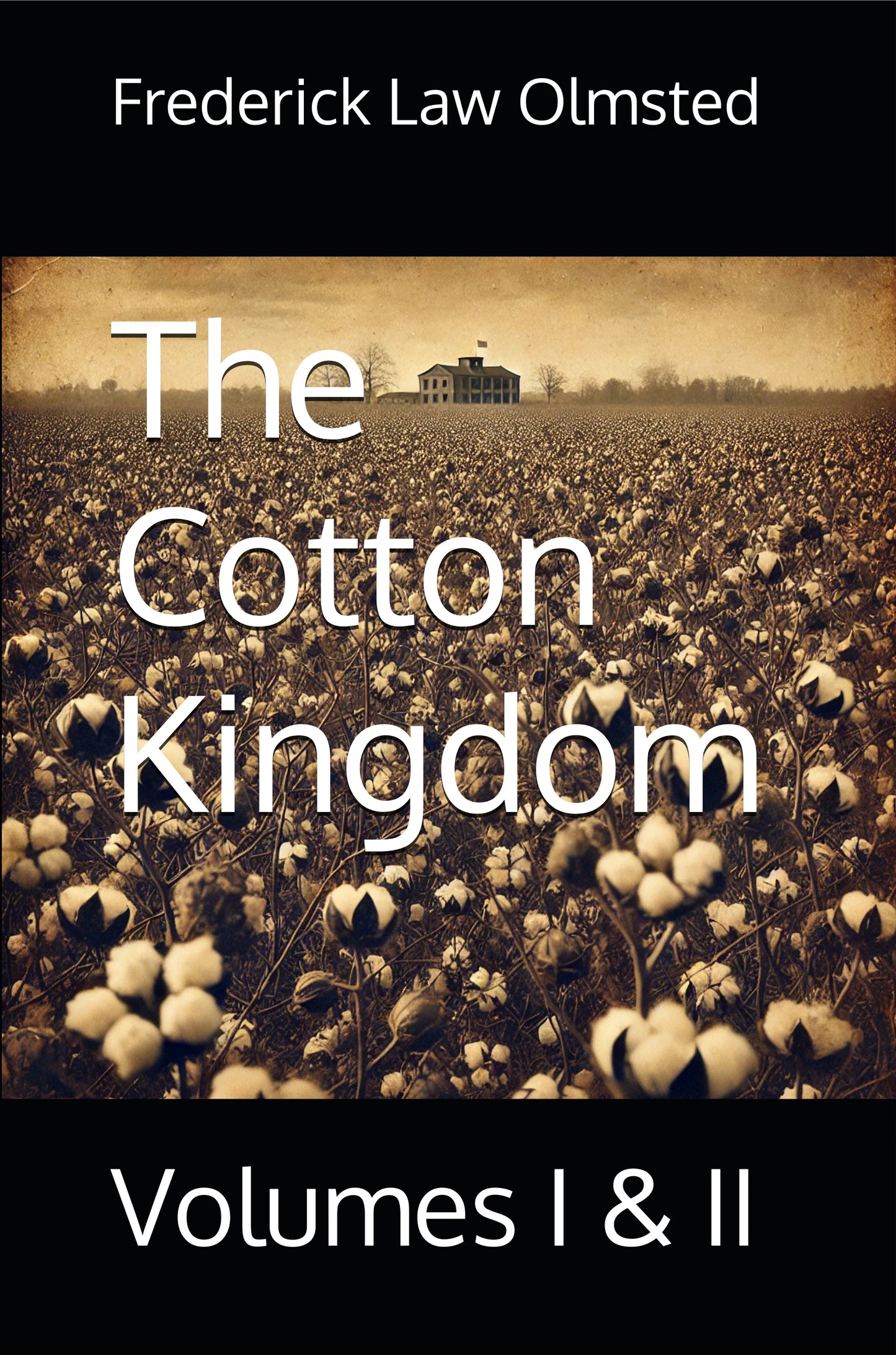 The Cotton Kingdom: Volumes I & II