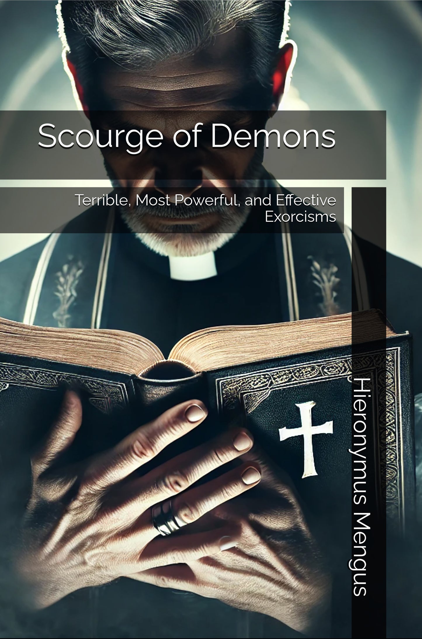 Scourge of Demons: Terrible, Most Powerful, and Effective Exorcisms