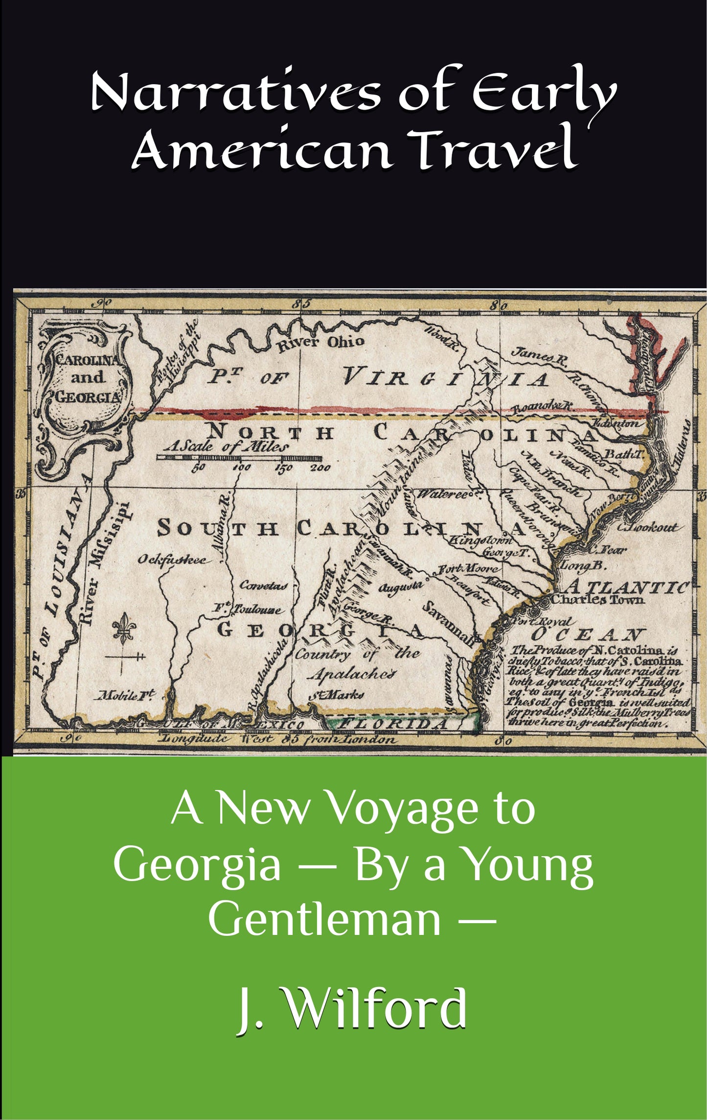 A New Voyage to Georgia — By a Young Gentleman —: Narratives of Early American Travel