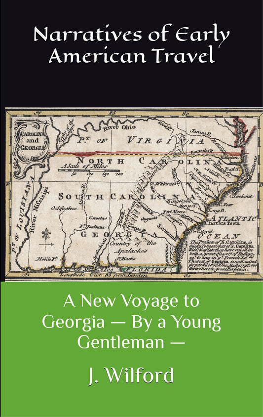 A New Voyage to Georgia — By a Young Gentleman —: Narratives of Early American Travel
