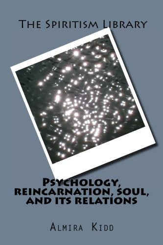 Psychology, reincarnation, soul, and its relations