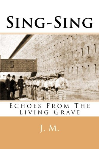 Sing-Sing: Echoes From The Living Grave