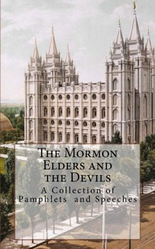 The Mormon Elders and the Devils: A Collection of Pamphlets and Speeches