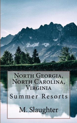 North Georgia, North Carolina, Virginia: Summer Resorts