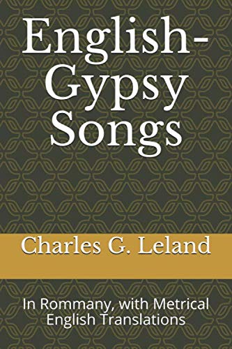 English-Gypsy Songs: In Rommany, with Metrical English Translations
