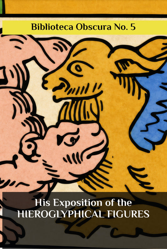 His Exposition of the Hieroglyphical Figures