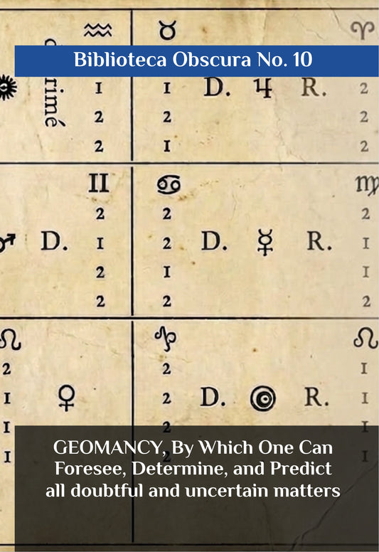 Geomancy: By Which One Can Foresee, Determine, and Predict All Doubtful and Uncertain Matters