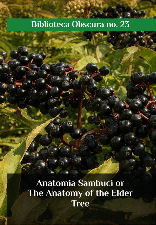 Anatomia Sambuci, or The Anatomy of the Elder Tree