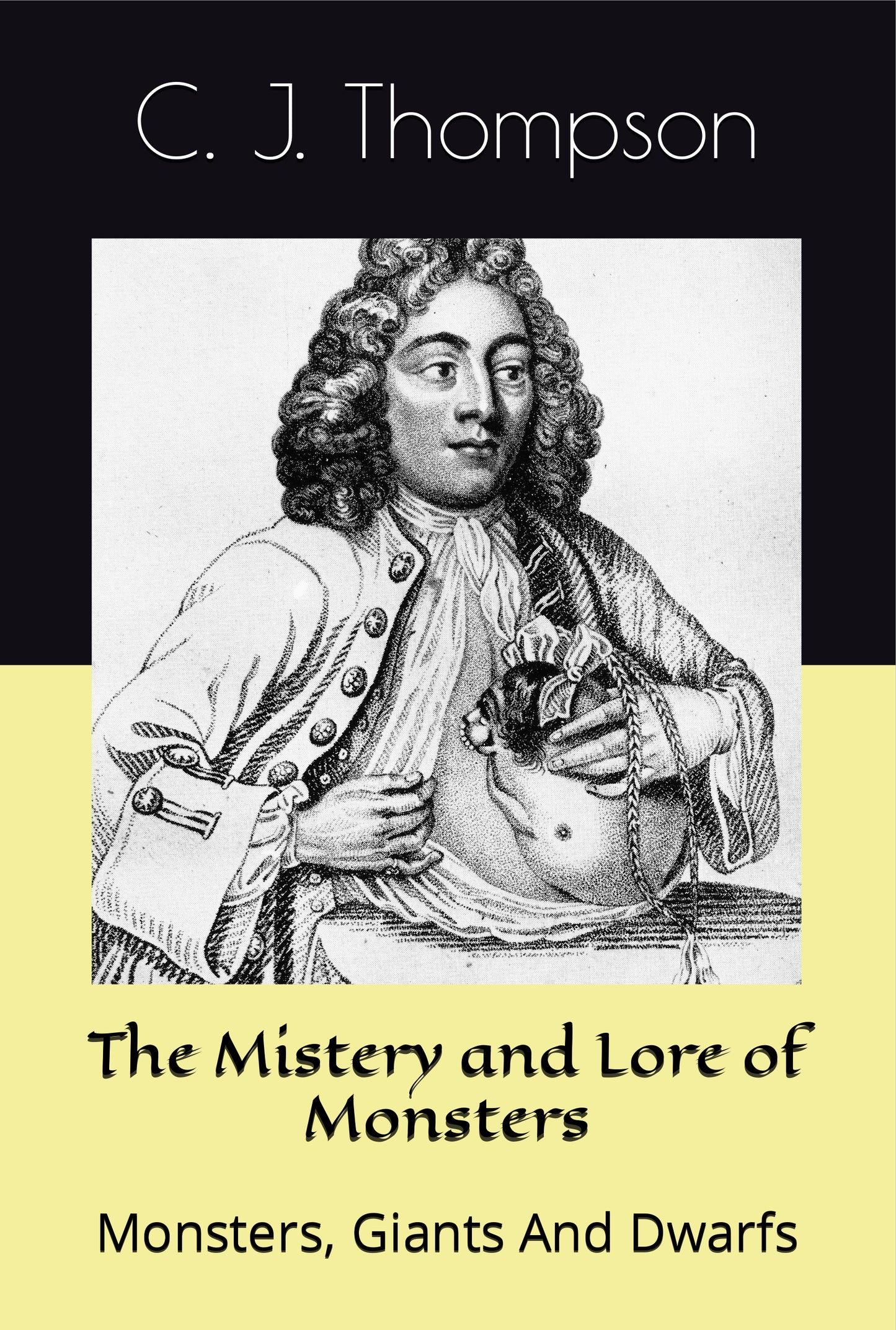 The Mystery and Lore of Monsters: Monsters, Giants And Dwarfs