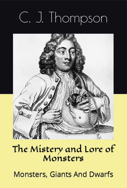 The Mystery and Lore of Monsters: Monsters, Giants And Dwarfs