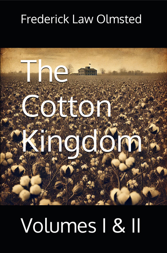 The Cotton Kingdom: Volumes I & II