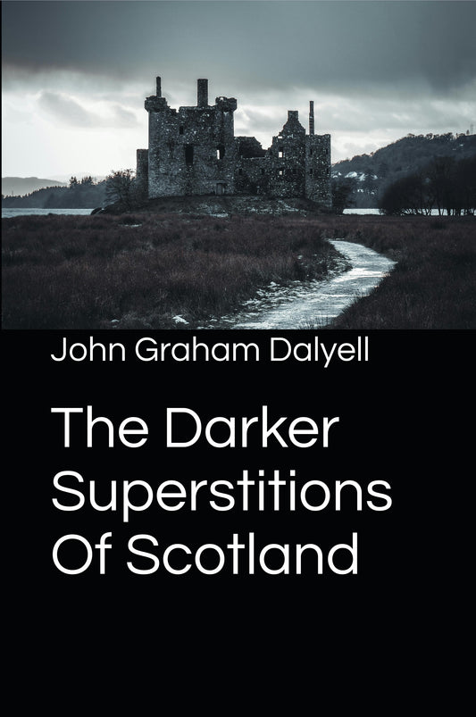 The Darker Superstitions Of Scotland
