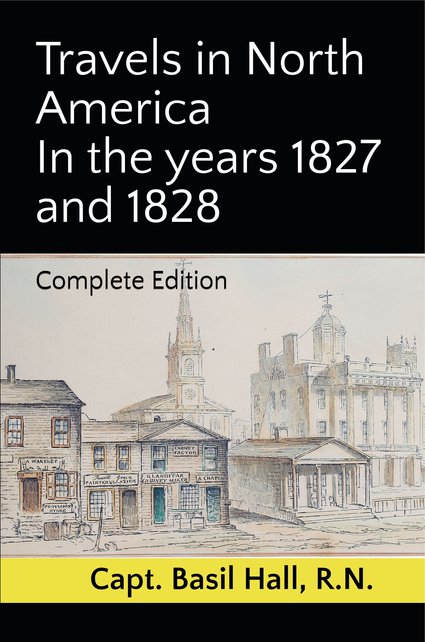 Travels in North America In the years 1827 and 1828: Complete Edition