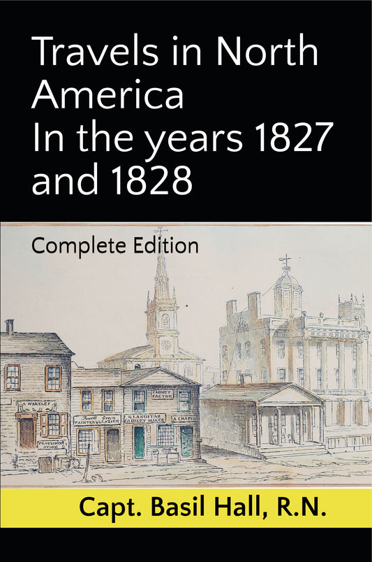 Travels in North America In the years 1827 and 1828: Complete Edition