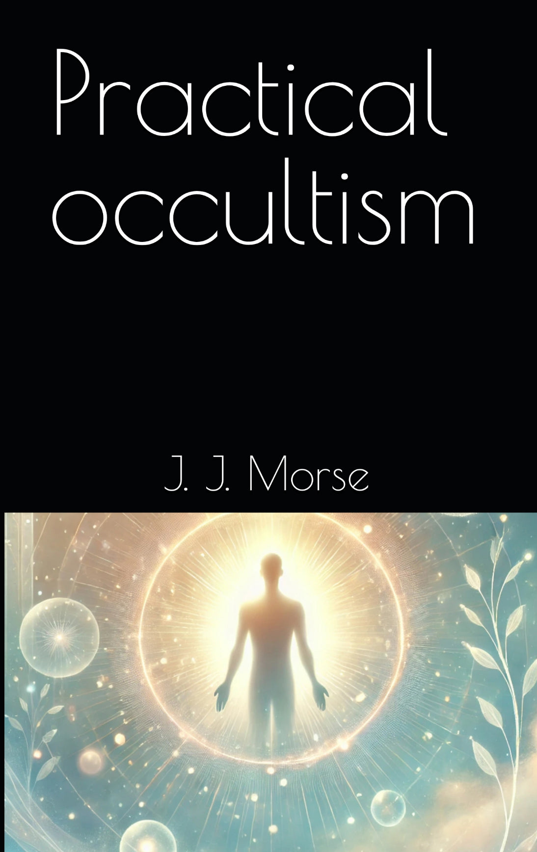 Practical occultism