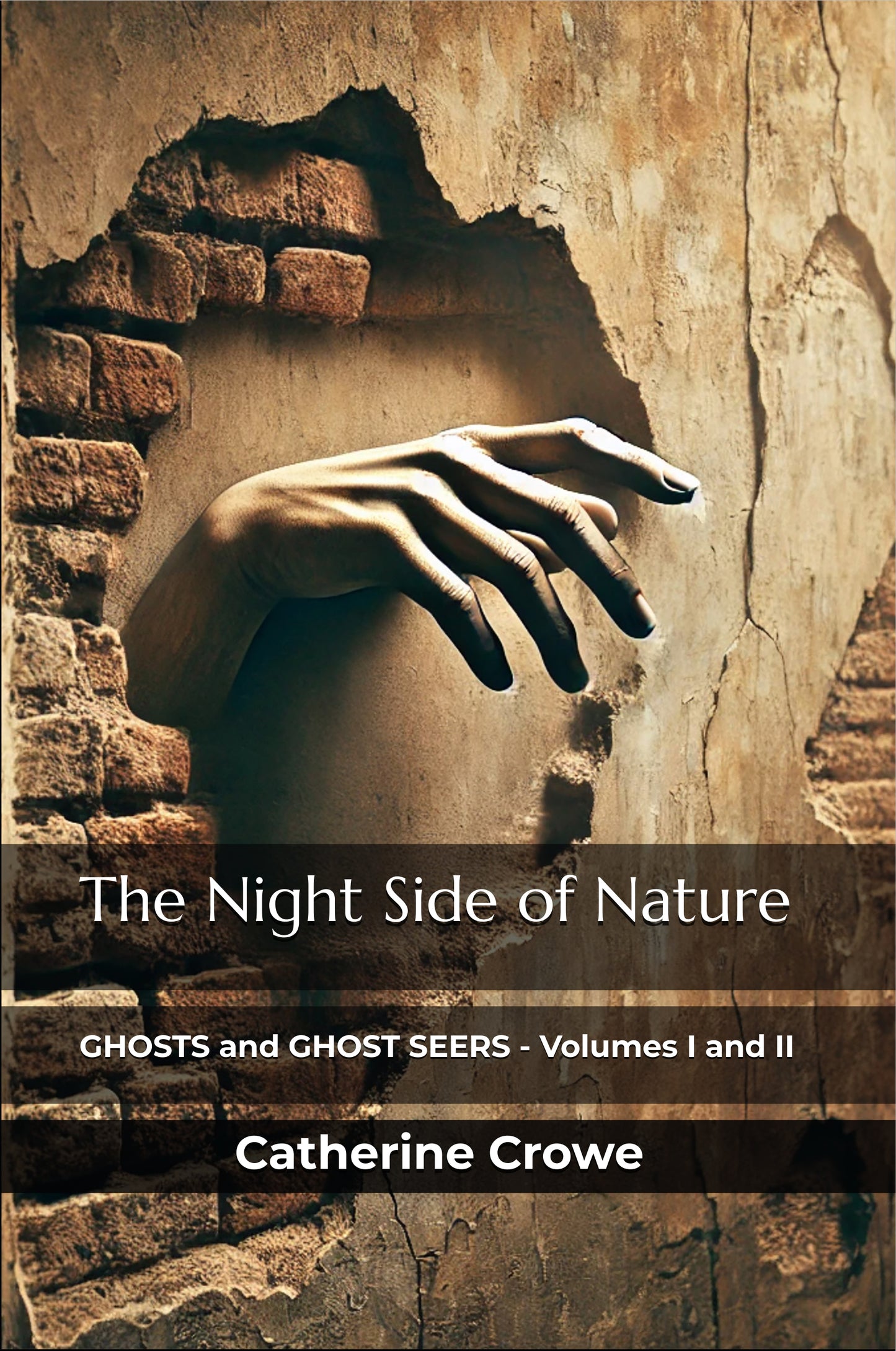 The Night Side of Nature: GHOSTS and GHOST SEERS - Volumes I and II