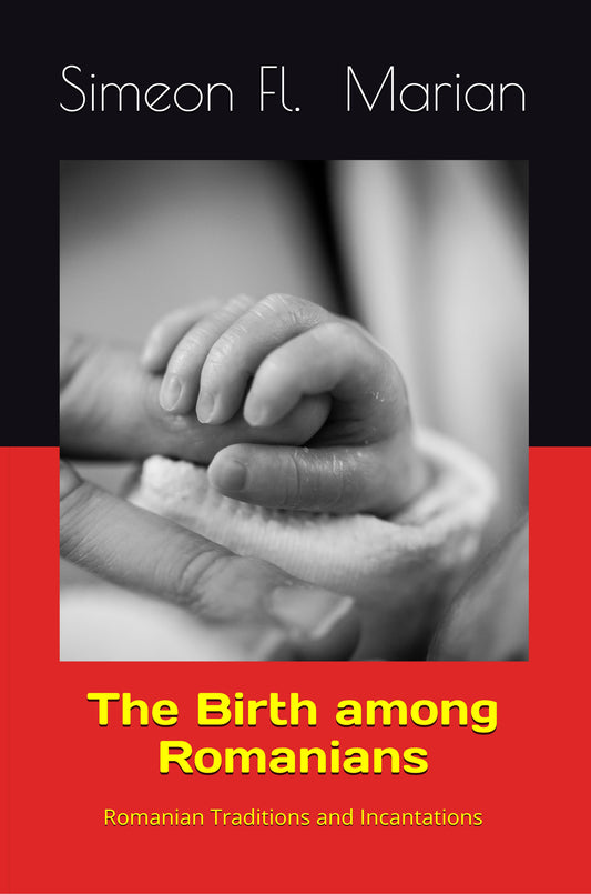 The Birth among Romanians: Romanian Traditions and Incantations (Hardcover)