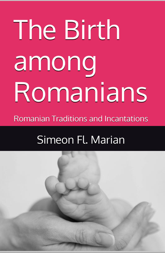 The Birth among Romanians: Romanian Traditions and Incantations